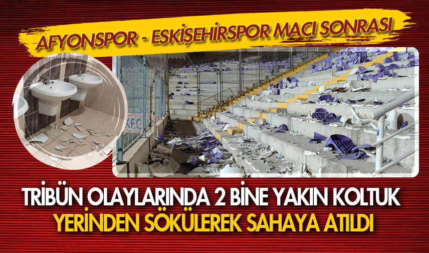 Afyonkarahisar'da olaylı maç, binlerce koltuğu söküp sahaya attılar